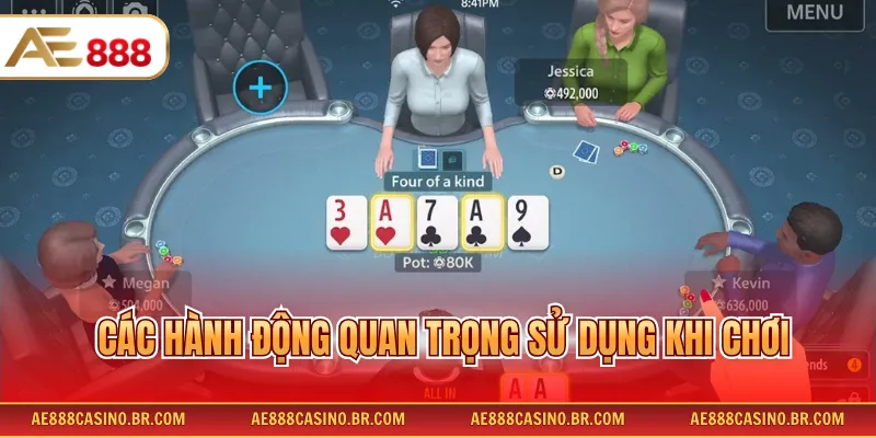 Poker Online Ae888 Hấp Dẫn Với Luật Chơi Và Mẹo Thắng Chi Tiết 3 Các hành động quan trọng sử dụng khi chơi