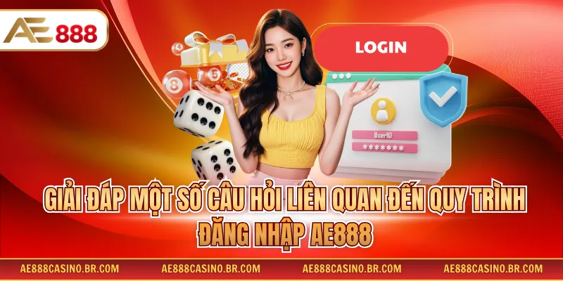 Đăng Nhập AE888 - Hướng Dẫn Newbie 3 Bước Truy Cập Không Mất Thời Gian 4 Giải đáp một số câu hỏi liên quan đến quy trình đăng nhập AE888