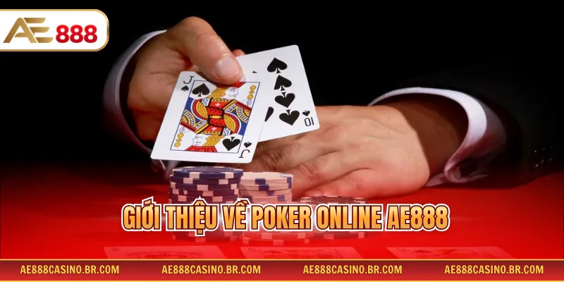 Poker Online Ae888 Hấp Dẫn Với Luật Chơi Và Mẹo Thắng Chi Tiết 2 Giới thiệu về Poker Online AE888