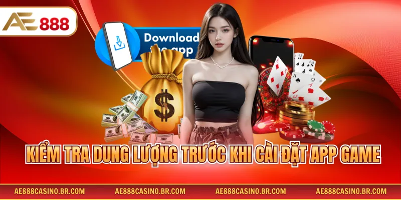 Tải App AE888 Đơn Giản, Cài Đặt Nhanh Cho Hệ Điều Hành Ios Và Android 3 Kiểm tra dung lượng trước khi cài đặt app game