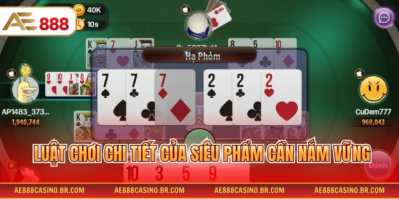 Phỏm Online AE888 – Hướng Dẫn Chi Tiết Mẹo Thắng Lớn Cho Newbie 3 Luật chơi chi tiết của siêu phẩm cần nắm vững