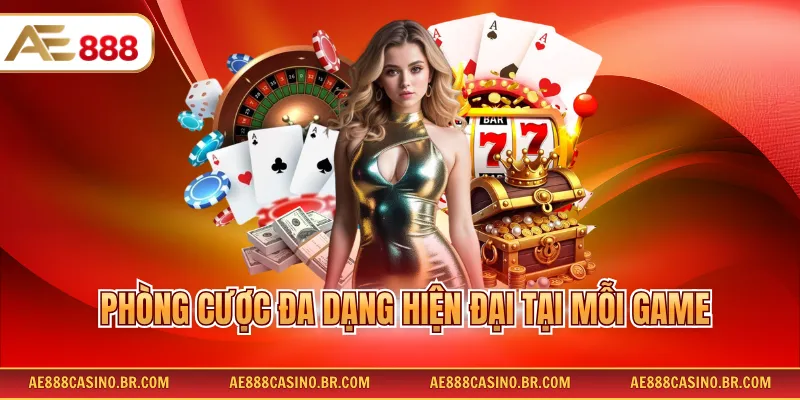 Casino Online AE888 2 Phòng cược đa dạng hiện đại tại mỗi game