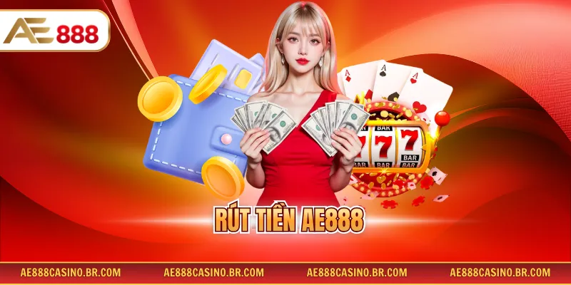 Rút Tiền AE888 - Công Thức Nhận Thưởng Nhanh Không Lỗi Cho Hội Viên 7 Rút Tiền AE888 - Công Thức Nhận Thưởng Nhanh Không Lỗi Cho Hội Viên