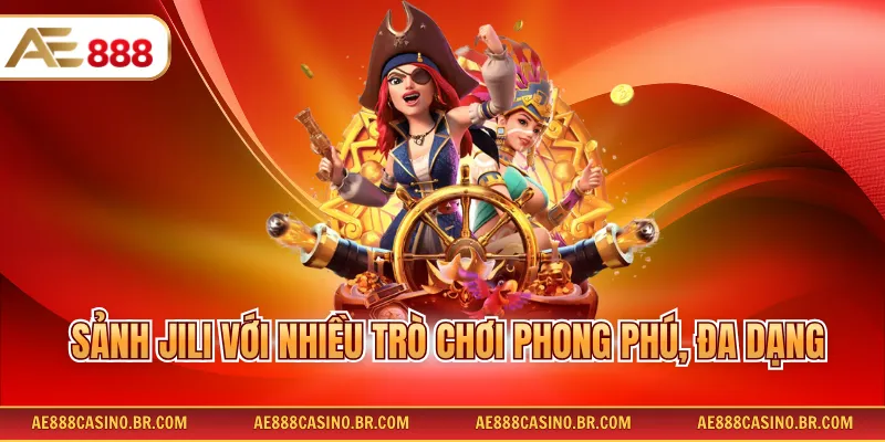 Slots Game AE888 2 Sảnh JILI với nhiều trò chơi phong phú, đa dạng