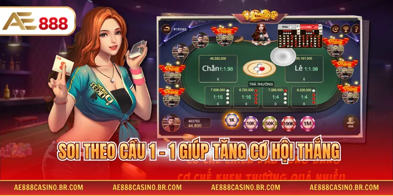 Cách Soi Cầu Xóc Đĩa AE888 Chi Tiết Giúp Tăng Tỷ Lệ Thắng Tới 99% 3 Soi theo cầu 1 - 1 giúp tăng cơ hội thắng